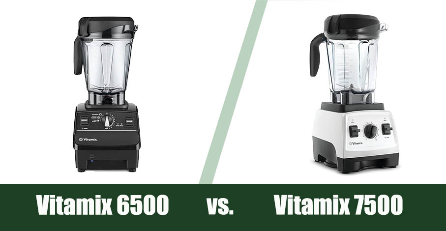 Vitamix 6500 vs Vitamix 7500