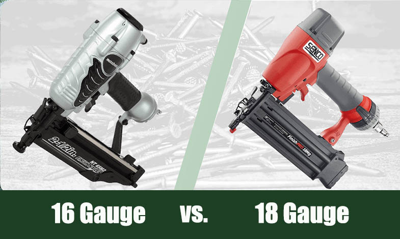 16 vs 18 Gauge Nailer