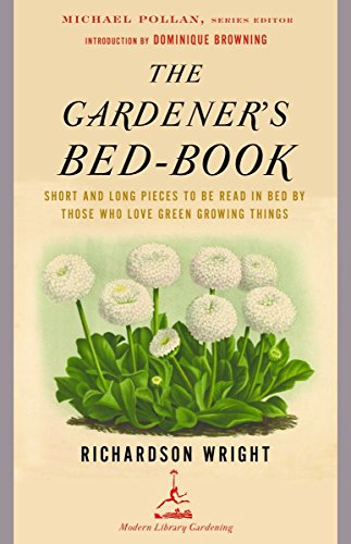 The Gardener's Bed-Book: Short and Long Pieces to Be Read in Bed by Those Who Love Green Growing Things (Modern Library Gardening) Paperback
