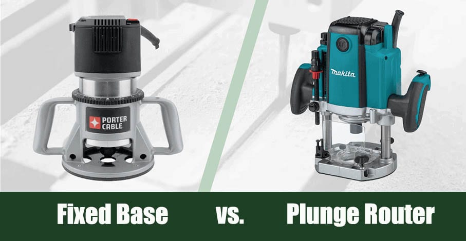 Fixed Base vs Plunge Router