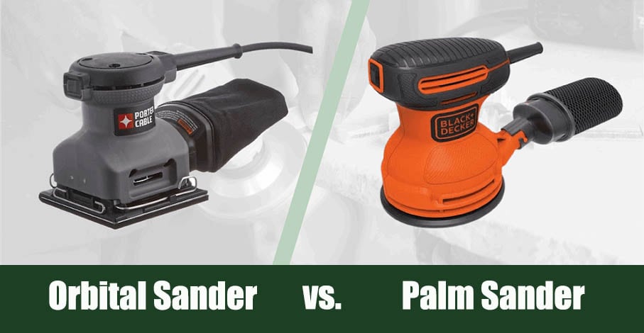 Orbital Sander vs Palm Sander
