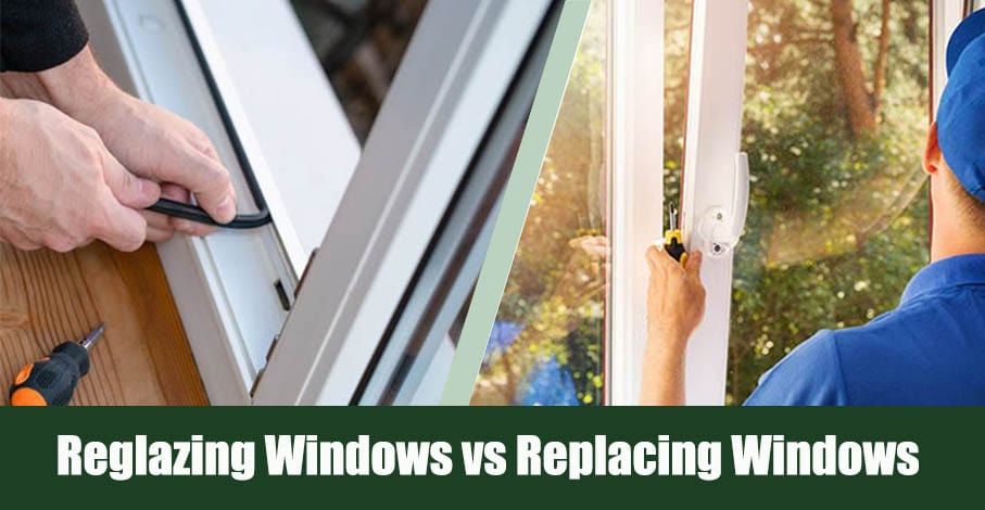 Reglazing Windows vs Replacing Windows