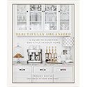 Beautifully Organized: A Guide to Function and Style in Your Home