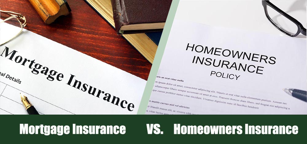Mortgage insurance vs Homeowners Insurance