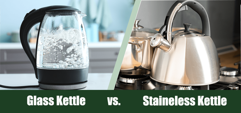 Glass Kettle Vs Stainless