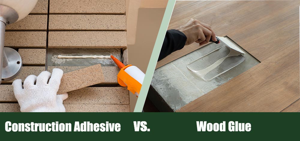 Construction Adhesive vs Wood Glue